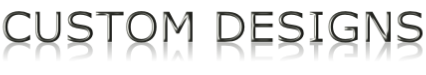 CUSTOM DESIGNS